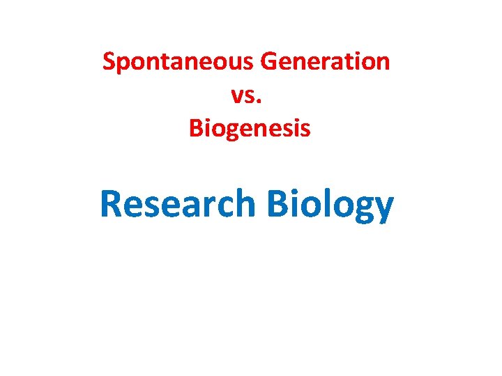 Spontaneous Generation vs. Biogenesis Research Biology 