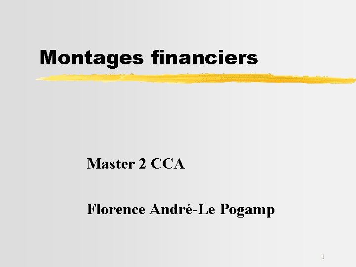 Montages financiers Master 2 CCA Florence André-Le Pogamp 1 