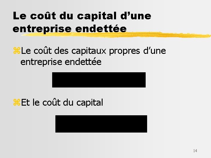 Le coût du capital d’une entreprise endettée z. Le coût des capitaux propres d’une