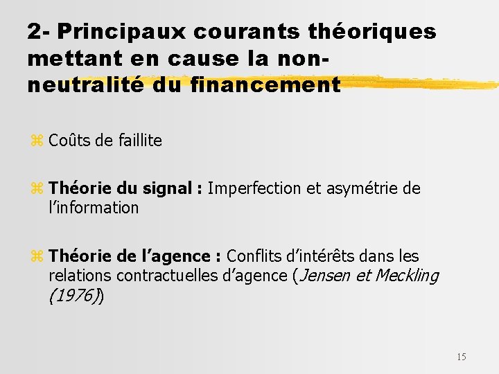 2 - Principaux courants théoriques mettant en cause la nonneutralité du financement z Coûts