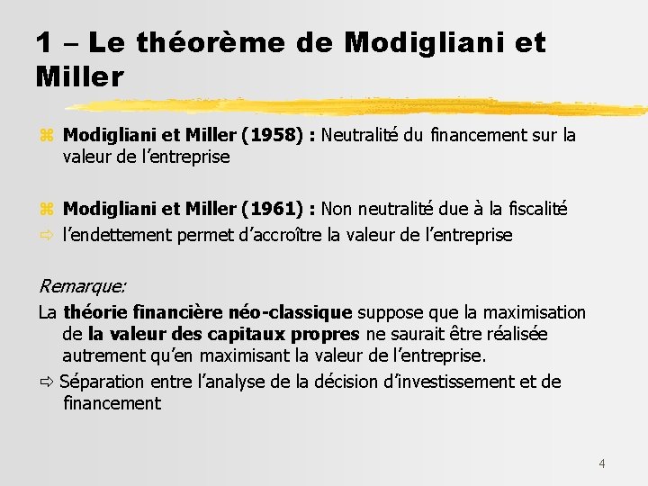 1 – Le théorème de Modigliani et Miller z Modigliani et Miller (1958) :