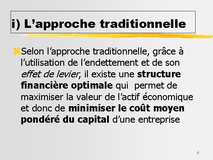 i) L’approche traditionnelle z. Selon l’approche traditionnelle, grâce à l’utilisation de l’endettement et de