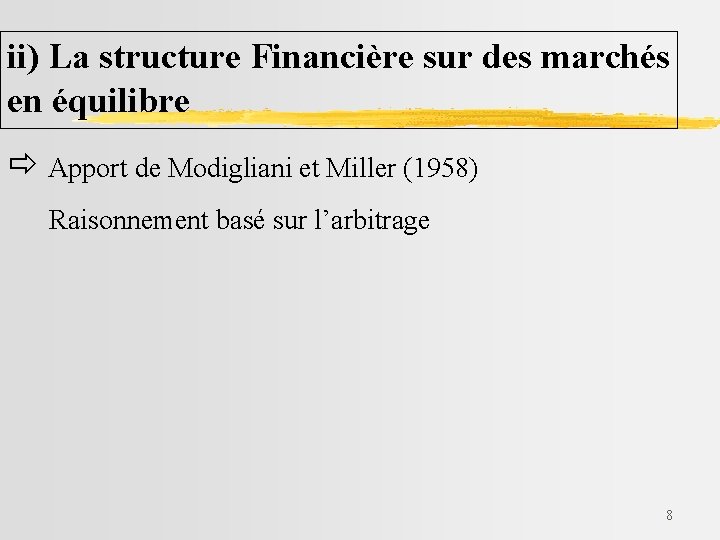 ii) La structure Financière sur des marchés en équilibre Apport de Modigliani et Miller