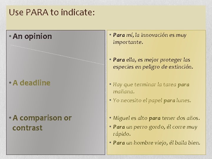 Use PARA to indicate: • An opinion • Para mí, la innovación es muy