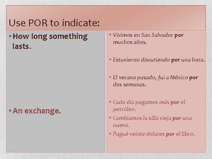 Use POR to indicate: • How long something lasts. • Vivimos en Salvador por