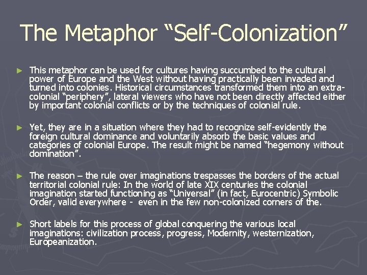 The Metaphor “Self-Colonization” ► This metaphor can be used for cultures having succumbed to