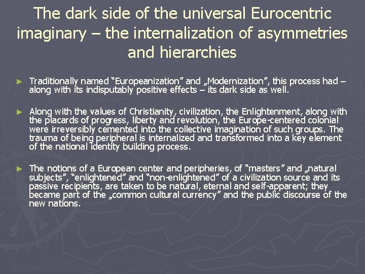 The dark side of the universal Eurocentric imaginary – the internalization of asymmetries and