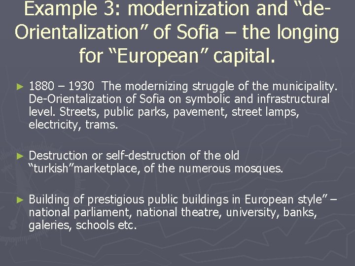 Example 3: modernization and “de. Orientalization” of Sofia – the longing for “European” capital.