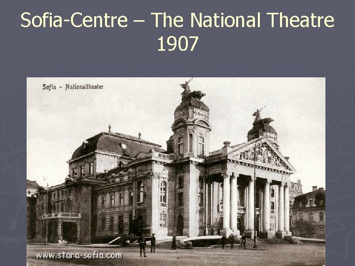 Sofia-Centre – The National Theatre 1907 