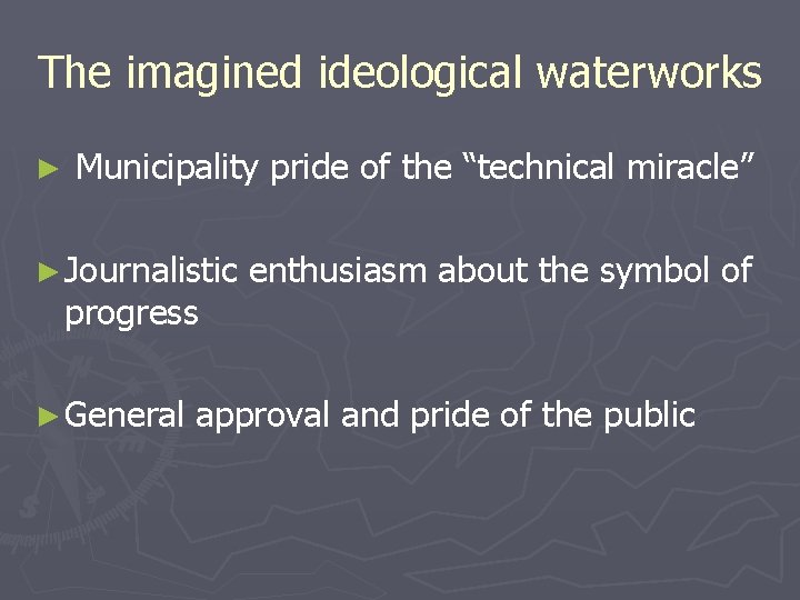 The imagined ideological waterworks ► Municipality pride of the “technical miracle” ► Journalistic progress