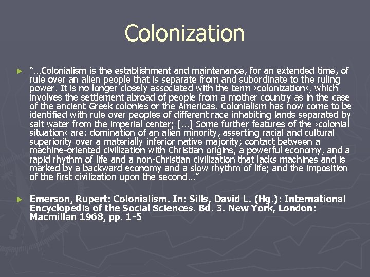 Colonization ► “…Colonialism is the establishment and maintenance, for an extended time, of rule