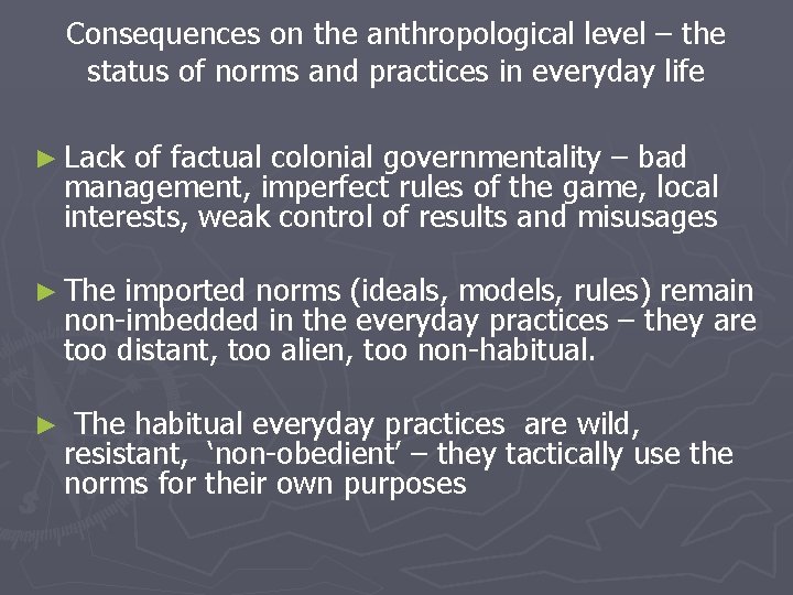 Consequences on the anthropological level – the status of norms and practices in everyday