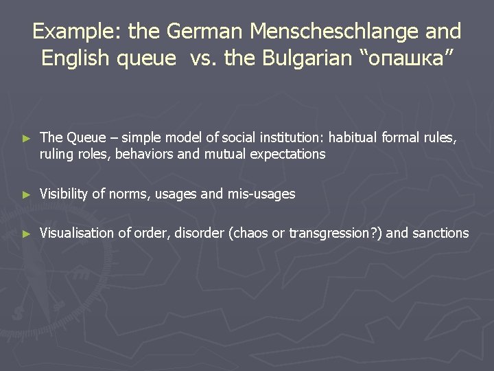 Example: the German Menscheschlange and English queue vs. the Bulgarian “опашка” ► The Queue