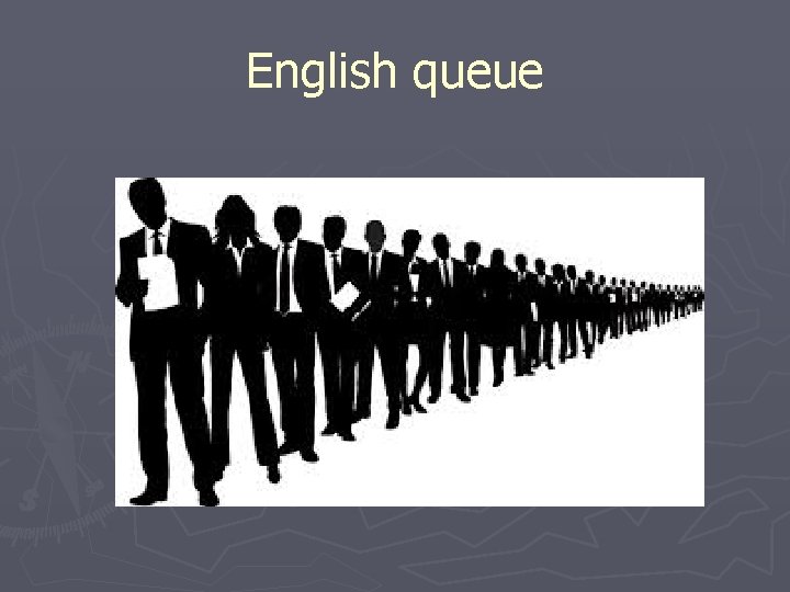 English queue 