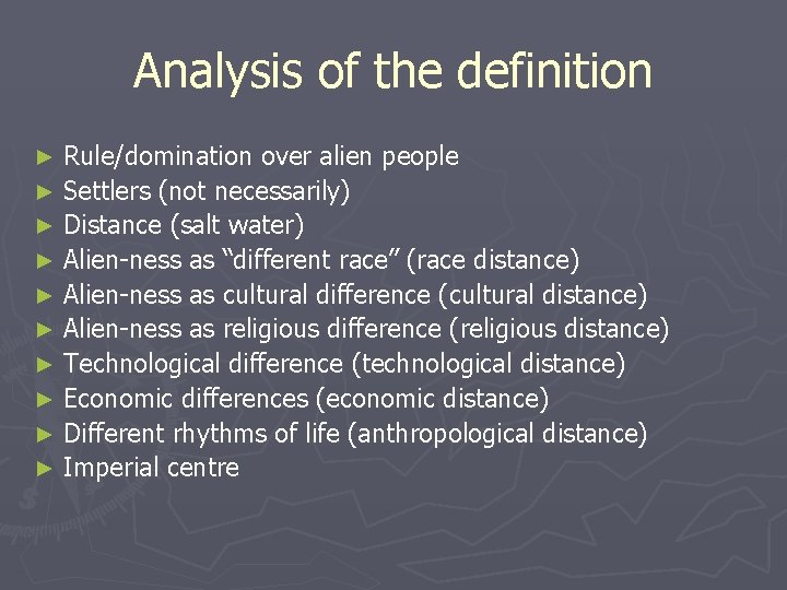 Analysis of the definition Rule/domination over alien people ► Settlers (not necessarily) ► Distance