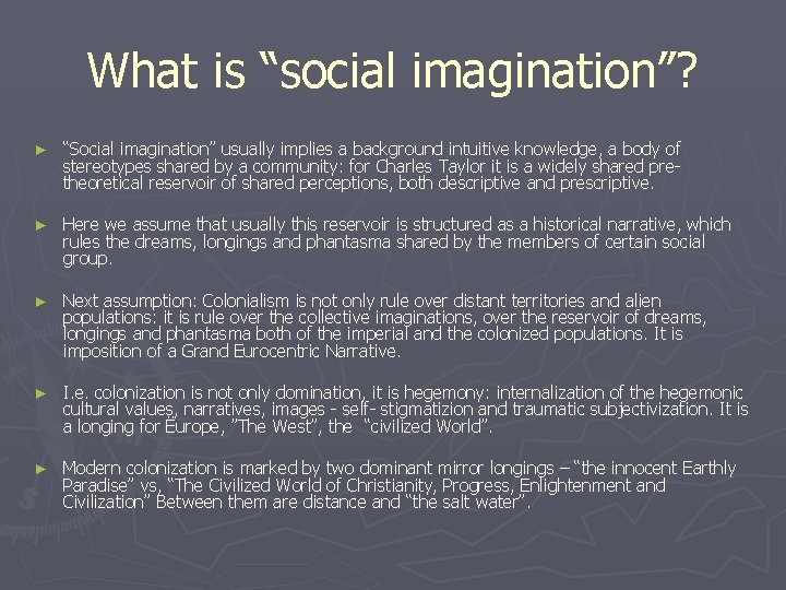 What is “social imagination”? ► “Social imagination” usually implies a background intuitive knowledge, a