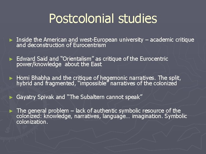 Postcolonial studies ► Inside the American and west-European university – academic critique and deconstruction