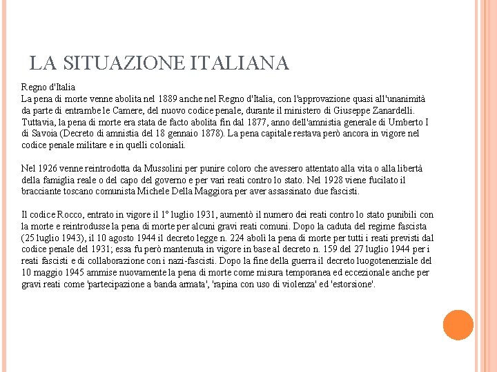 LA SITUAZIONE ITALIANA Regno d'Italia La pena di morte venne abolita nel 1889 anche