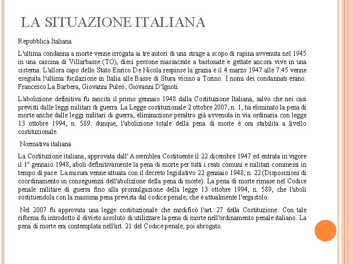 LA SITUAZIONE ITALIANA Repubblica Italiana L'ultima condanna a morte venne irrogata ai tre autori