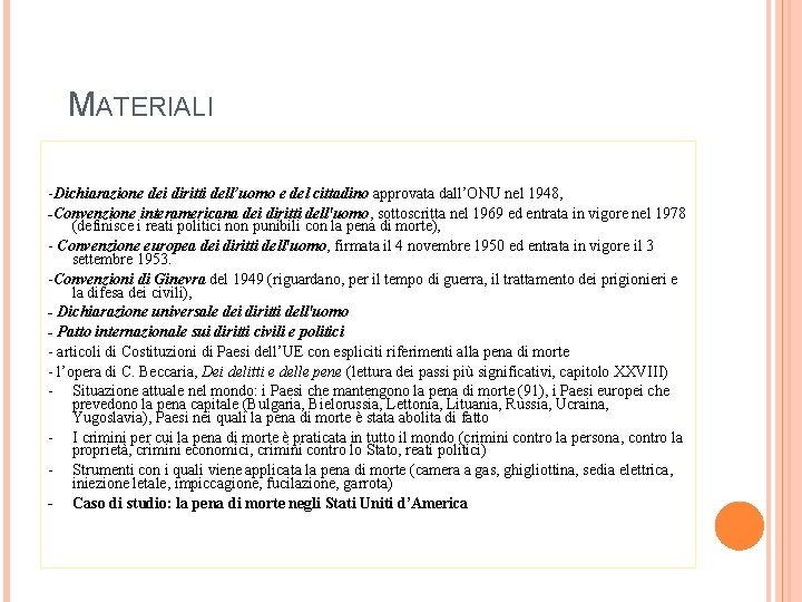 MATERIALI -Dichiarazione dei diritti dell’uomo e del cittadino approvata dall’ONU nel 1948, -Convenzione interamericana