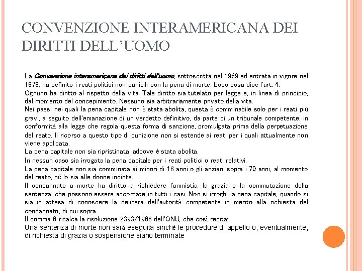 CONVENZIONE INTERAMERICANA DEI DIRITTI DELL’UOMO La Convenzione interamericana dei diritti dell'uomo, sottoscritta nel 1969