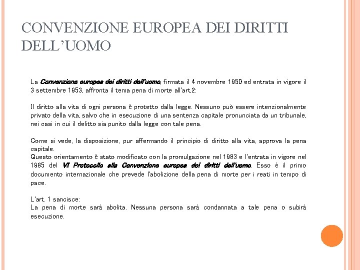 CONVENZIONE EUROPEA DEI DIRITTI DELL’UOMO La Convenzione europea dei diritti dell'uomo, firmata il 4