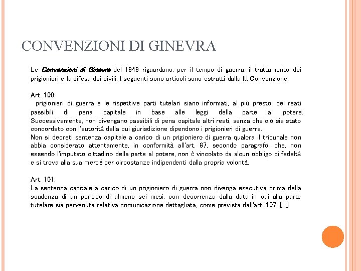 CONVENZIONI DI GINEVRA Le Convenzioni di Ginevra del 1949 riguardano, per il tempo di