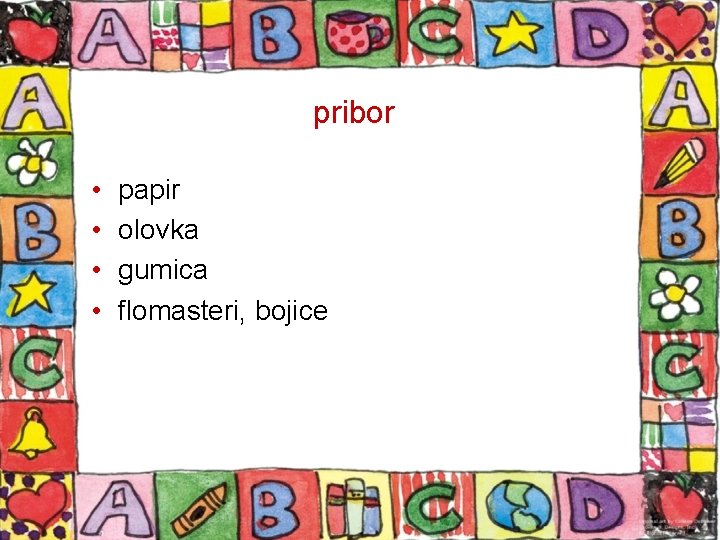 pribor • • papir olovka gumica flomasteri, bojice 