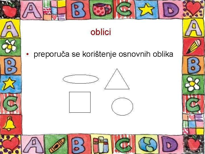 oblici • preporuča se korištenje osnovnih oblika 