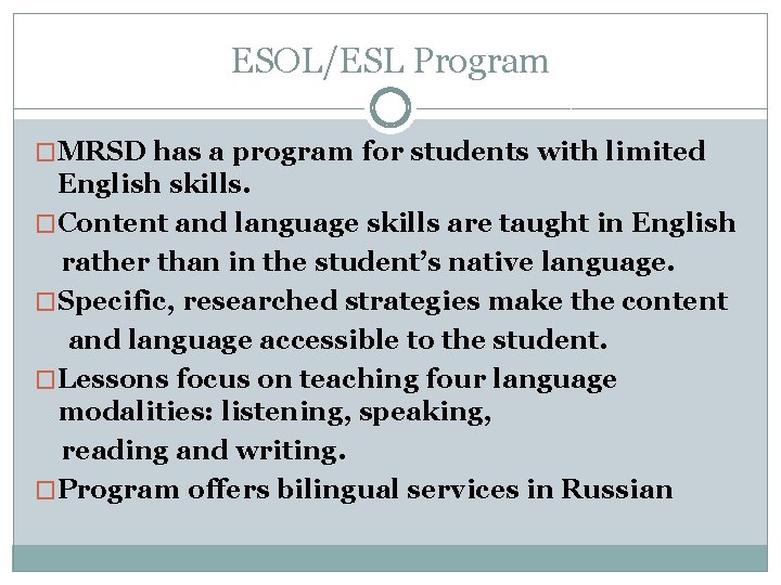 ESOL/ESL Program �MRSD has a program for students with limited English skills. �Content and