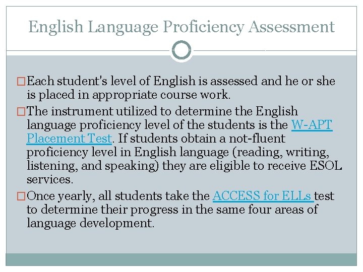 English Language Proficiency Assessment �Each student's level of English is assessed and he or