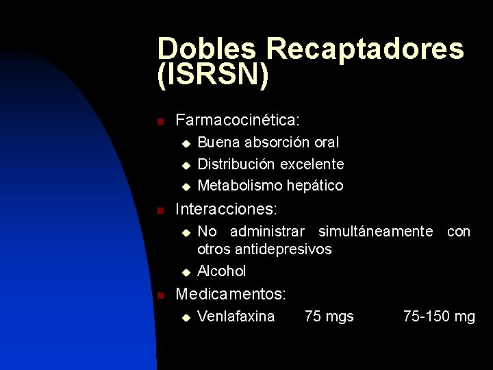 Dobles Recaptadores (ISRSN) n Farmacocinética: u u u n Interacciones: u u n Buena