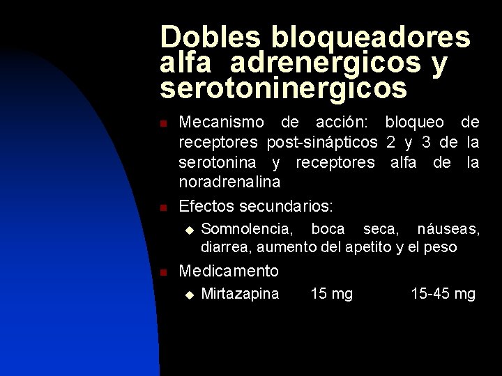 Dobles bloqueadores alfa adrenergicos y serotoninergicos n n Mecanismo de acción: bloqueo de receptores