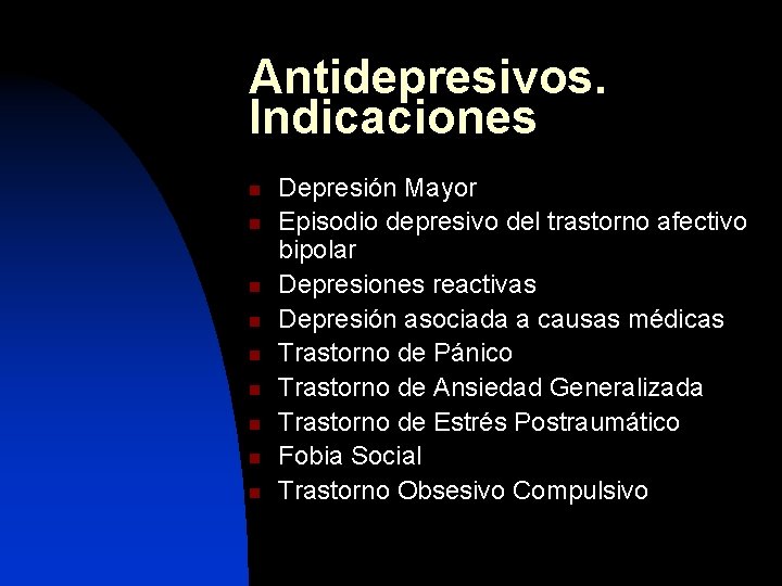 Antidepresivos. Indicaciones n n n n n Depresión Mayor Episodio depresivo del trastorno afectivo