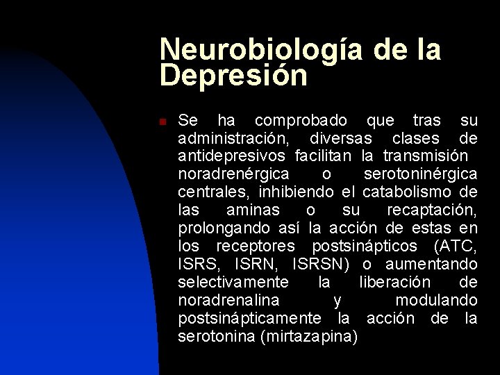 Neurobiología de la Depresión n Se ha comprobado que tras su administración, diversas clases