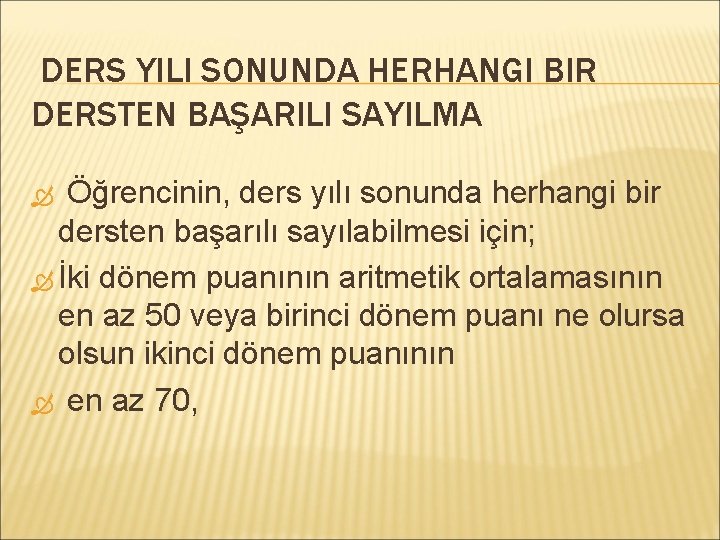 DERS YILI SONUNDA HERHANGI BIR DERSTEN BAŞARILI SAYILMA Öğrencinin, ders yılı sonunda herhangi bir