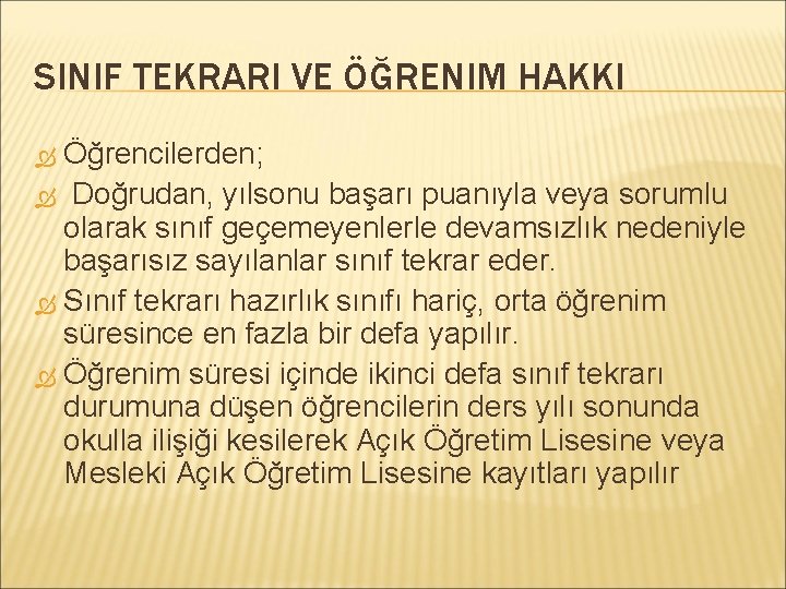 SINIF TEKRARI VE ÖĞRENIM HAKKI Öğrencilerden; Doğrudan, yılsonu başarı puanıyla veya sorumlu olarak sınıf