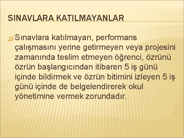 SINAVLARA KATILMAYANLAR Sınavlara katılmayan, performans çalışmasını yerine getirmeyen veya projesini zamanında teslim etmeyen öğrenci,