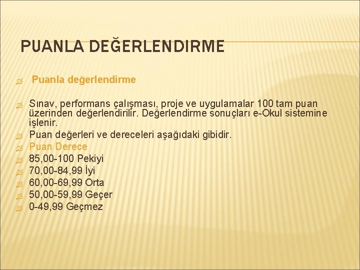PUANLA DEĞERLENDIRME Puanla değerlendirme Sınav, performans çalışması, proje ve uygulamalar 100 tam puan üzerinden