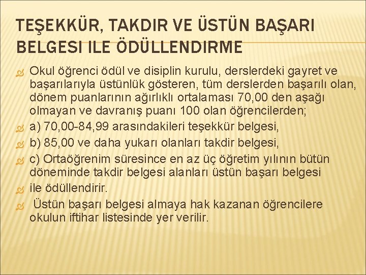 TEŞEKKÜR, TAKDIR VE ÜSTÜN BAŞARI BELGESI ILE ÖDÜLLENDIRME Okul öğrenci ödül ve disiplin kurulu,
