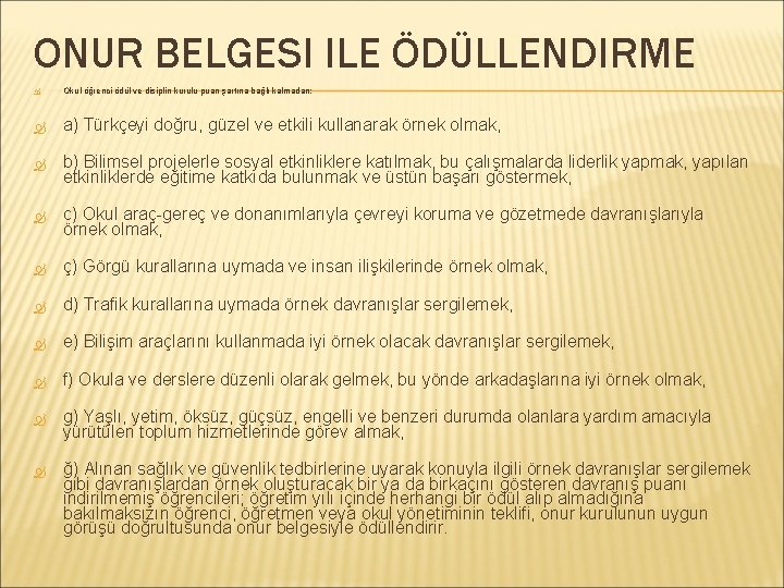 ONUR BELGESI ILE ÖDÜLLENDIRME Okul öğrenci ödül ve disiplin kurulu puan şartına bağlı kalmadan;