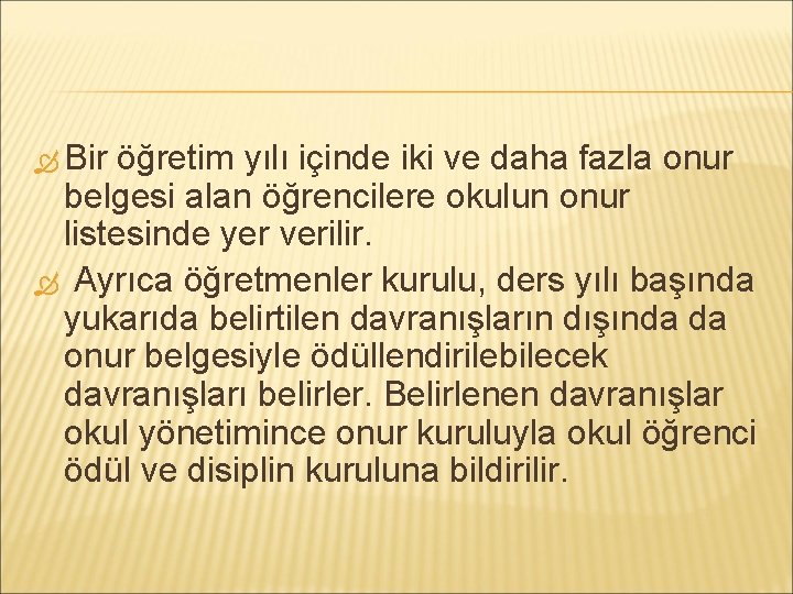  Bir öğretim yılı içinde iki ve daha fazla onur belgesi alan öğrencilere okulun