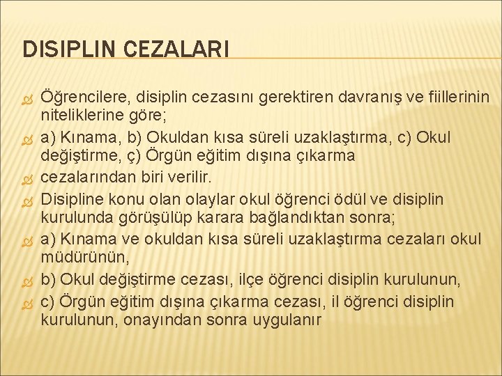 DISIPLIN CEZALARI Öğrencilere, disiplin cezasını gerektiren davranış ve fiillerinin niteliklerine göre; a) Kınama, b)