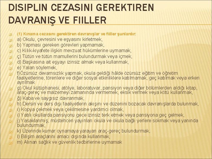 DISIPLIN CEZASINI GEREKTIREN DAVRANIŞ VE FIILLER (1) Kınama cezasını gerektiren davranışlar ve fiiller şunlardır: