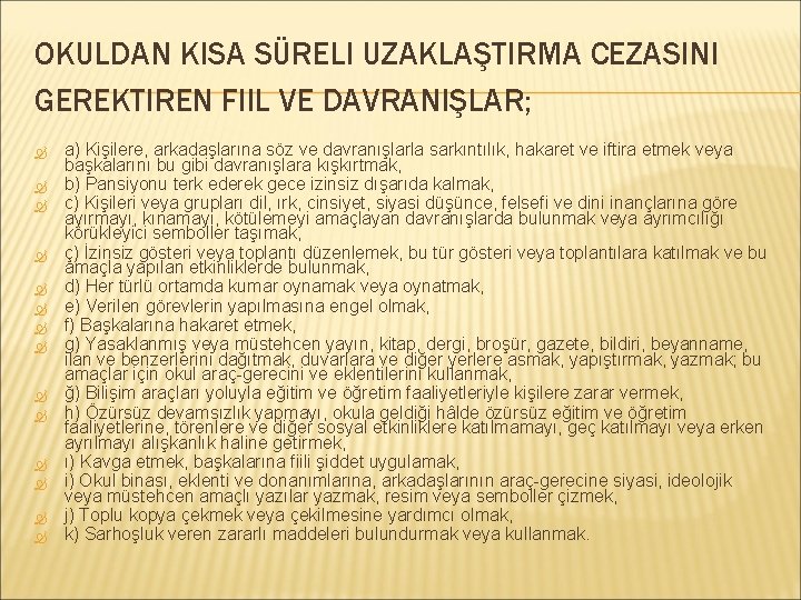 OKULDAN KISA SÜRELI UZAKLAŞTIRMA CEZASINI GEREKTIREN FIIL VE DAVRANIŞLAR; a) Kişilere, arkadaşlarına söz ve