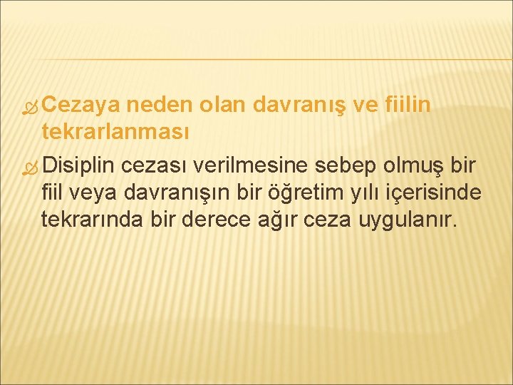  Cezaya neden olan davranış ve fiilin tekrarlanması Disiplin cezası verilmesine sebep olmuş bir