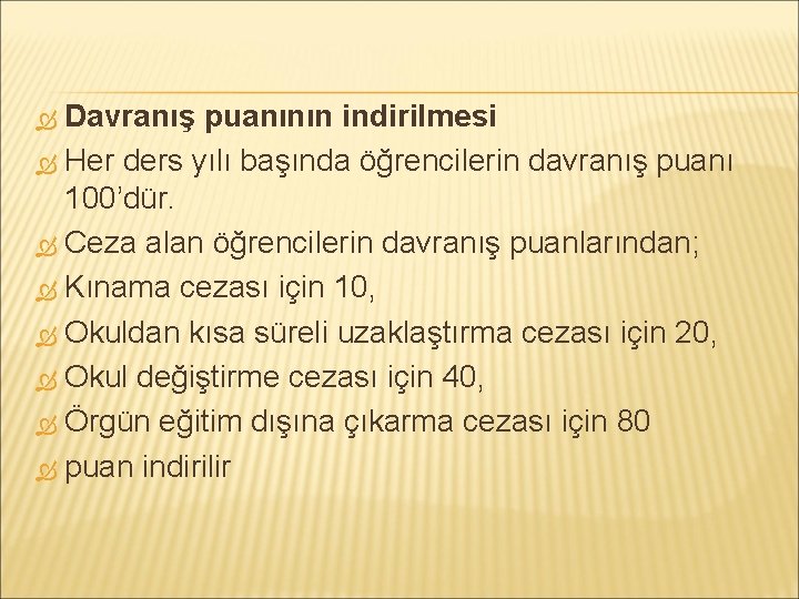 Davranış puanının indirilmesi Her ders yılı başında öğrencilerin davranış puanı 100’dür. Ceza alan öğrencilerin