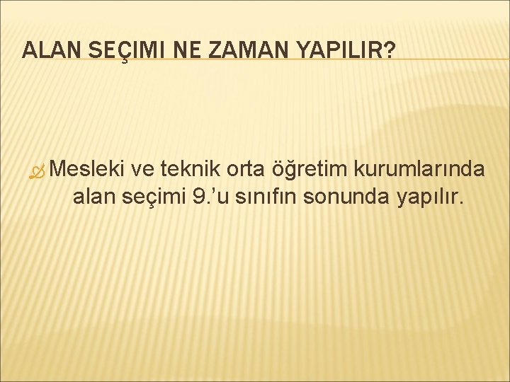 ALAN SEÇIMI NE ZAMAN YAPILIR? Mesleki ve teknik orta öğretim kurumlarında alan seçimi 9.
