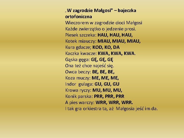 W zagrodzie Małgosi” – bajeczka ortofoniczna Wieczorem w zagrodzie cioci Małgosi Każde zwierzątko o