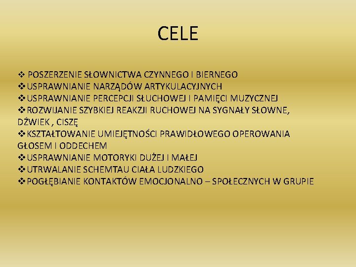 CELE v POSZERZENIE SŁOWNICTWA CZYNNEGO I BIERNEGO v. USPRAWNIANIE NARZĄDÓW ARTYKULACYJNYCH v. USPRAWNIANIE PERCEPCJI